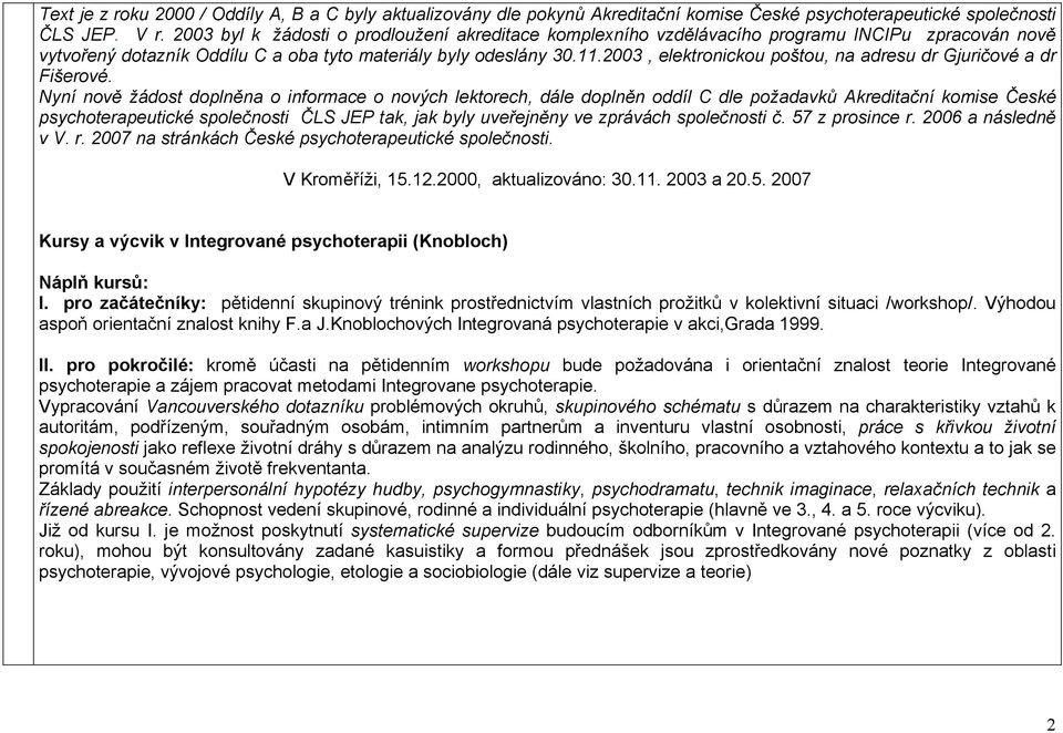 2003, elektronickou poštou, na adresu dr Gjuričové a dr Fišerové.