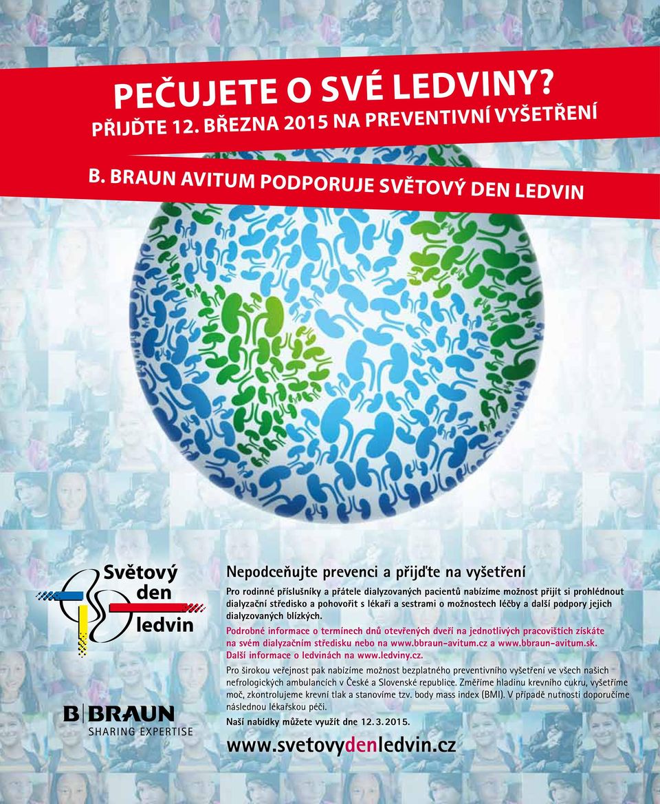 prohlédnout dialyzační středisko a pohovořit s lékaři a sestrami o možnostech léčby a další podpory jejich dialyzovaných blízkých.