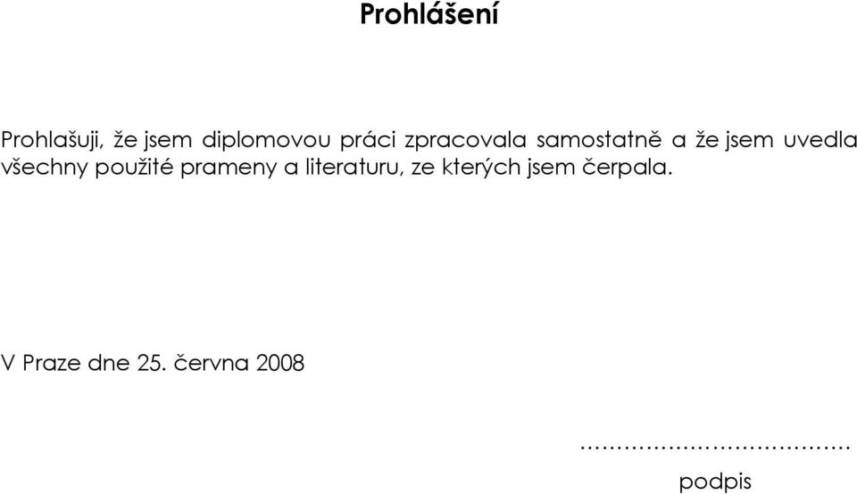 všechny použité prameny a literaturu, ze