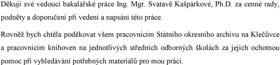 pracovnicím knihoven na jednotlivých středních odborných školách za jejich ochotnou pomoc