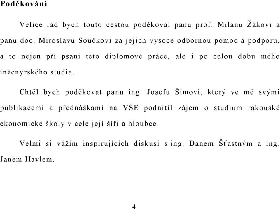 dobu mého inženýrského studia. Chtěl bych poděkovat panu ing.