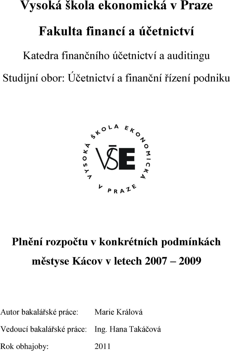 rozpočtu v konkrétních podmínkách městyse Kácov v letech 2007 2009 Autor