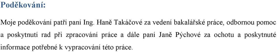 a poskytnutí rad při zpracování práce a dále paní Janě