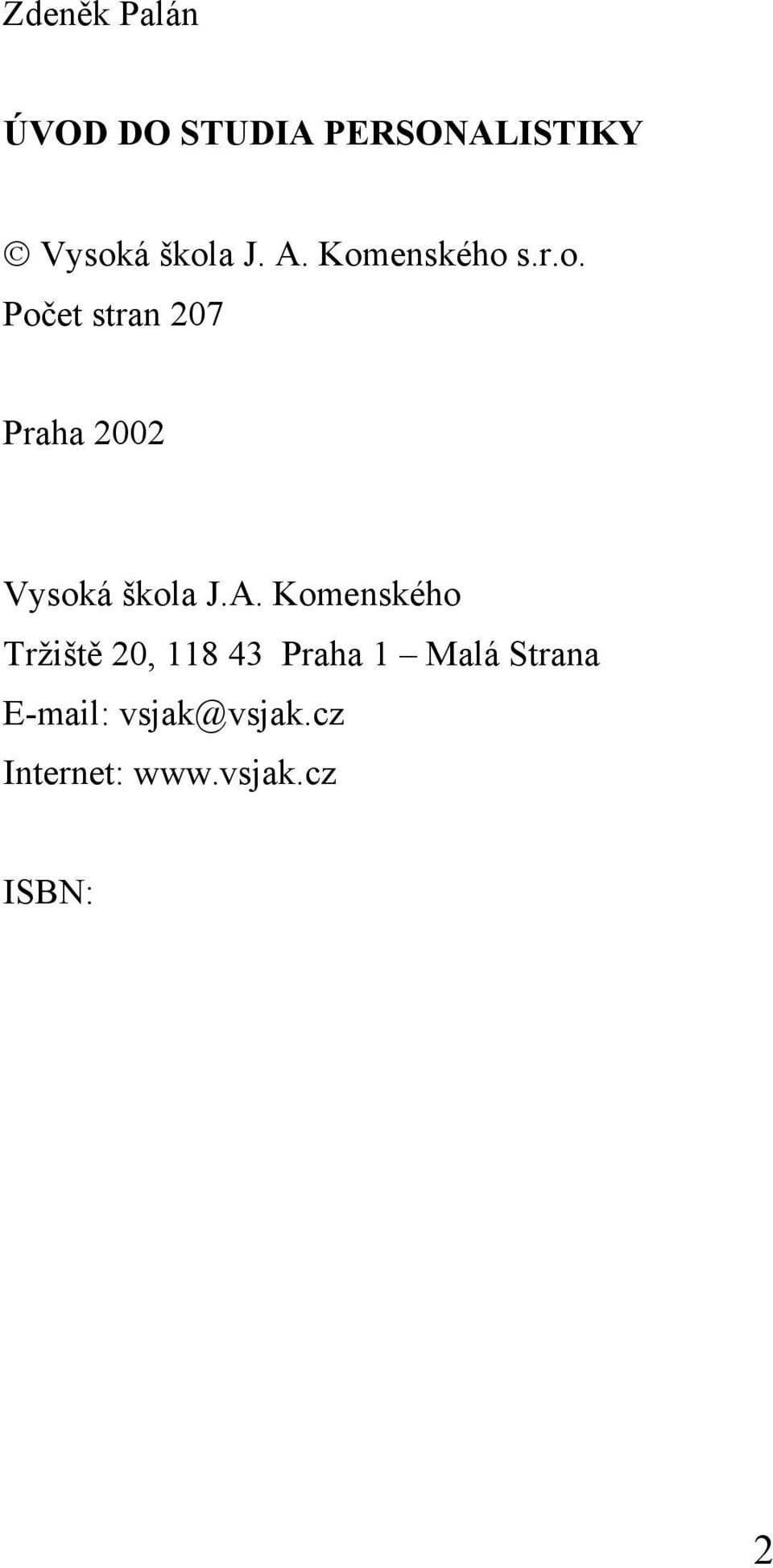 A. Komenského Tržiště 20, 118 43 Praha 1 Malá Strana