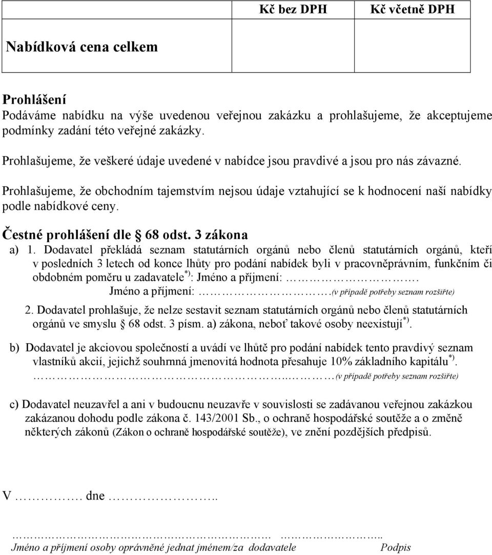 Čestné prohlášení dle 68 odst. 3 zákona a) 1.