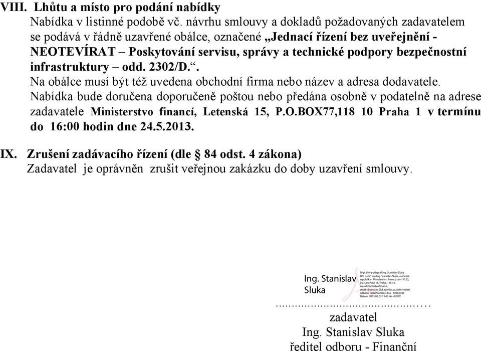 bezpečnostní infrastruktury odd. 2302/D.. Na obálce musí být též uvedena obchodní firma nebo název a adresa dodavatele.