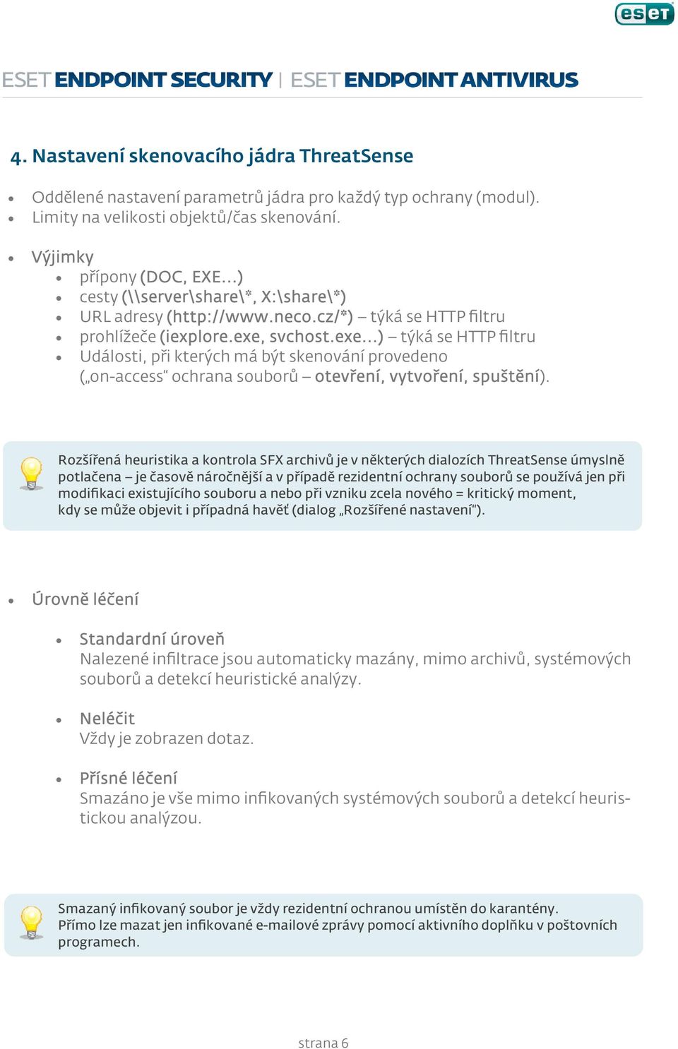 svchost.exe...) týká se HTTP filtru Události, při kterých má být skenování provedeno ( on-access ochrana souborů otevření, vytvoření, spuštění).