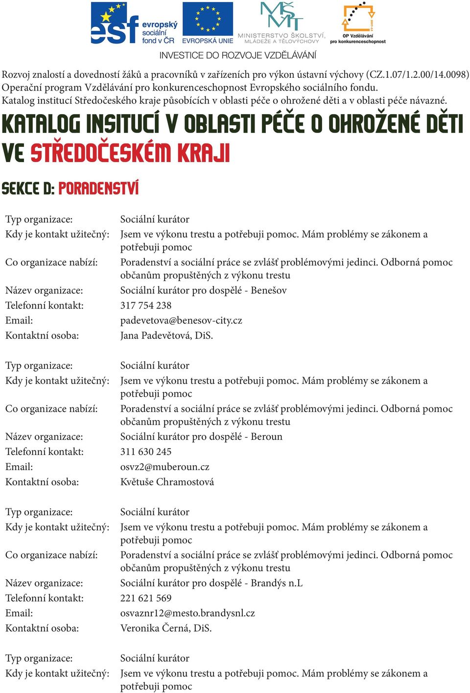 KATALOG INSITUCÍ V OBLASTI PÉČE O OHROŽENÉ DĚTI VE STŘEDOČESKÉM KRAJI SEKCE D: PORADENSTVÍ Jsem ve výkonu trestu a.