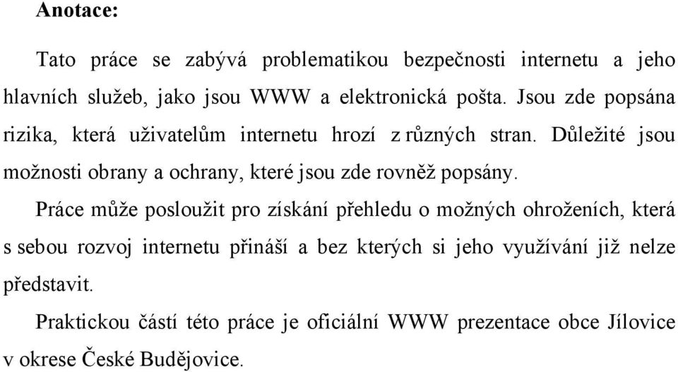 Důležité jsou možnosti obrany a ochrany, které jsou zde rovněž popsány.