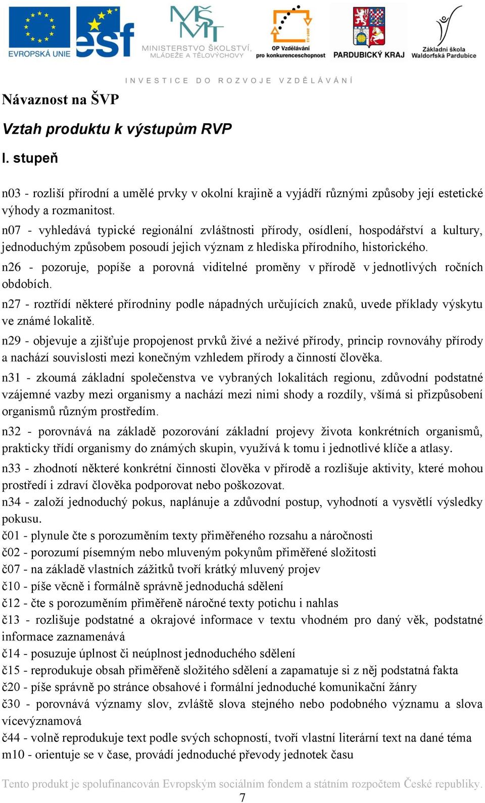 n26 - pozoruje, popíše a porovná viditelné proměny v přírodě v jednotlivých ročních obdobích.