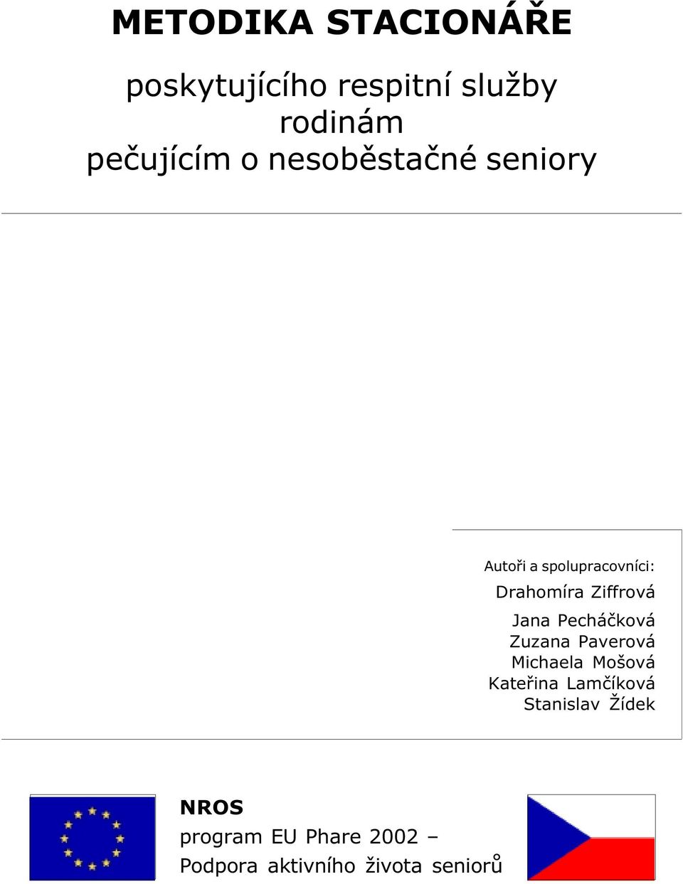 Jana Pecháèková Zuzana Paverová Michaela Mošová Kateøina Lamèíková