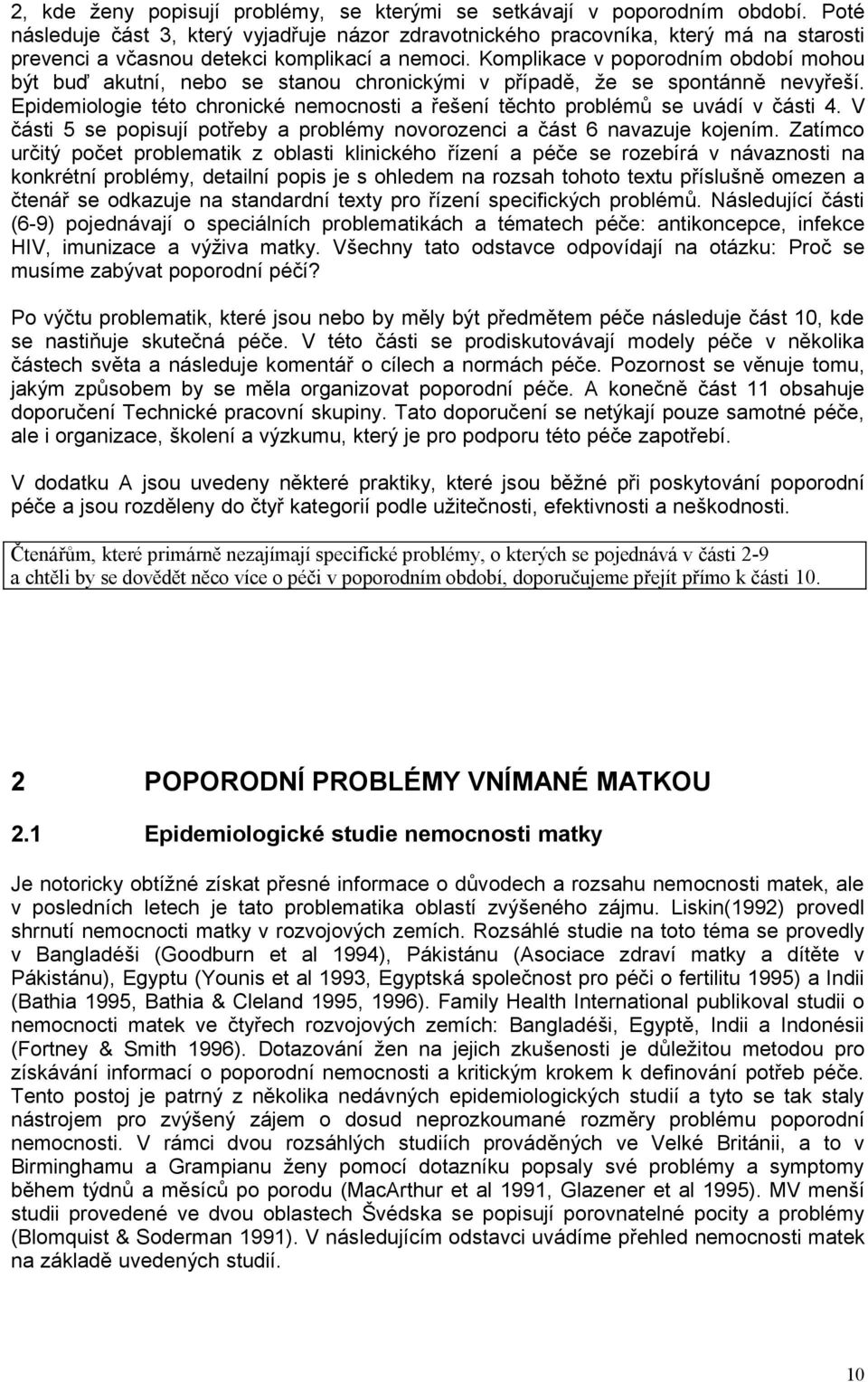 Komplikace v poporodním období mohou být buď akutní, nebo se stanou chronickými v případě, že se spontánně nevyřeší.