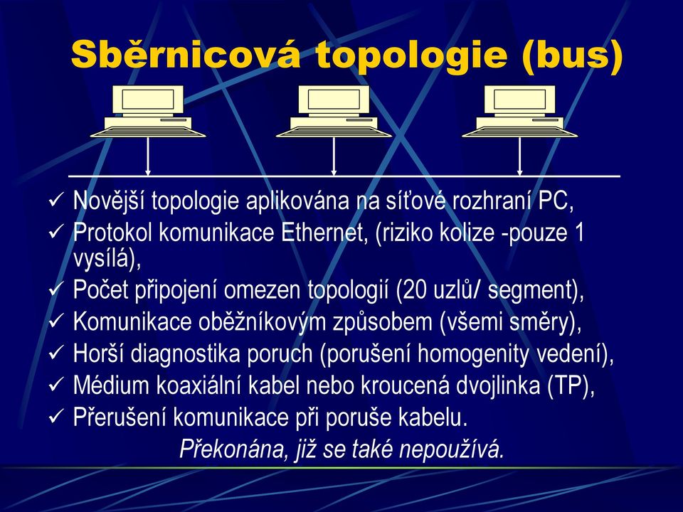 Komunikace oběžníkovým způsobem (všemi směry), Horší diagnostika poruch (porušení homogenity vedení),