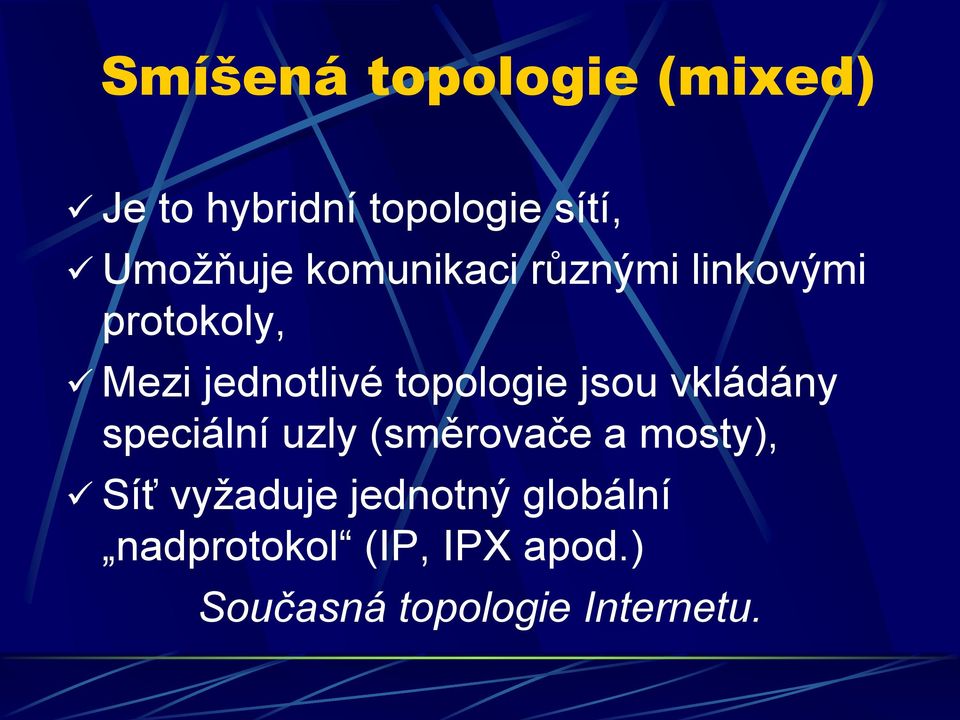 jsou vkládány speciální uzly (směrovače a mosty), Síť vyžaduje