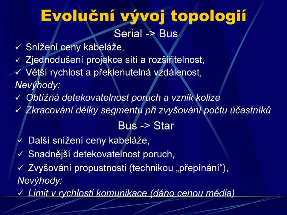 délky segmentu při zvyšování počtu účastníků Bus -> Star Další snížení ceny kabeláže, Snadnější