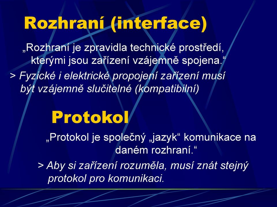 > Fyzické i elektrické propojení zařízení musí být vzájemně slučitelné