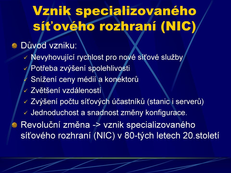 vzdáleností Zvýšení počtu síťových účastníků (stanic i serverů) Jednoduchost a snadnost změny