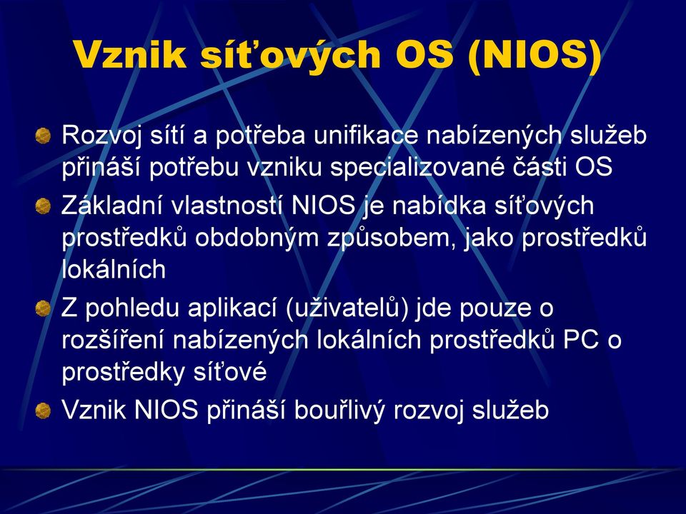 obdobným způsobem, jako prostředků lokálních Z pohledu aplikací (uživatelů) jde pouze o