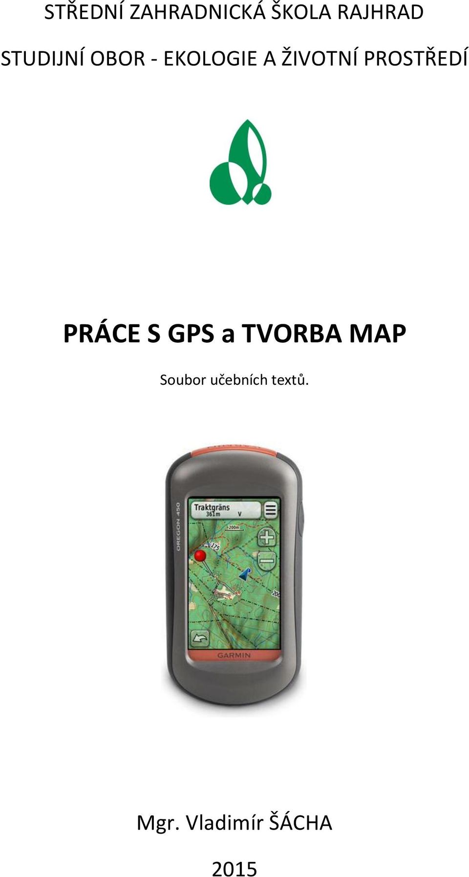 PROSTŘEDÍ PRÁCE S GPS a TVORBA MAP