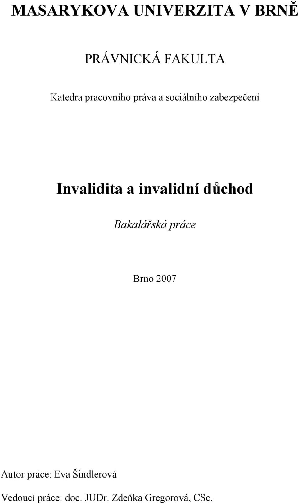 invalidní důchod Bakalářská práce Brno 2007 Autor práce: