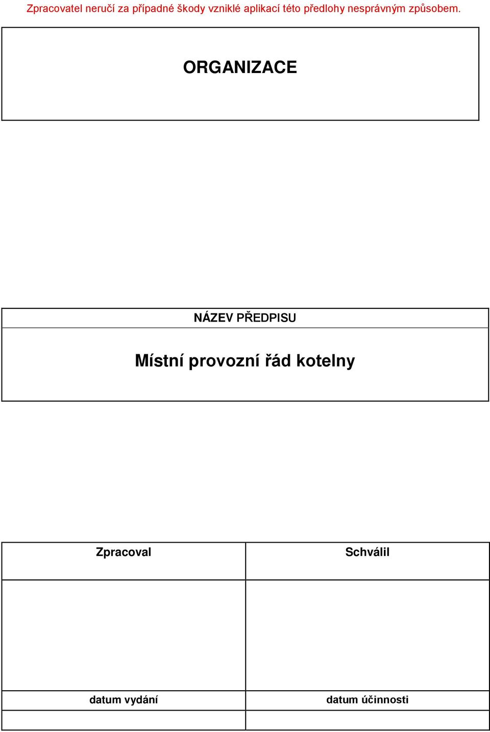 ORGANIZACE NÁZEV PŘEDPISU Místní provozní řád