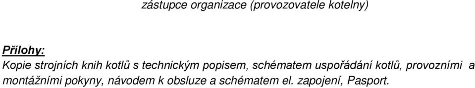 schématem uspořádání kotlů, provozními a montážními