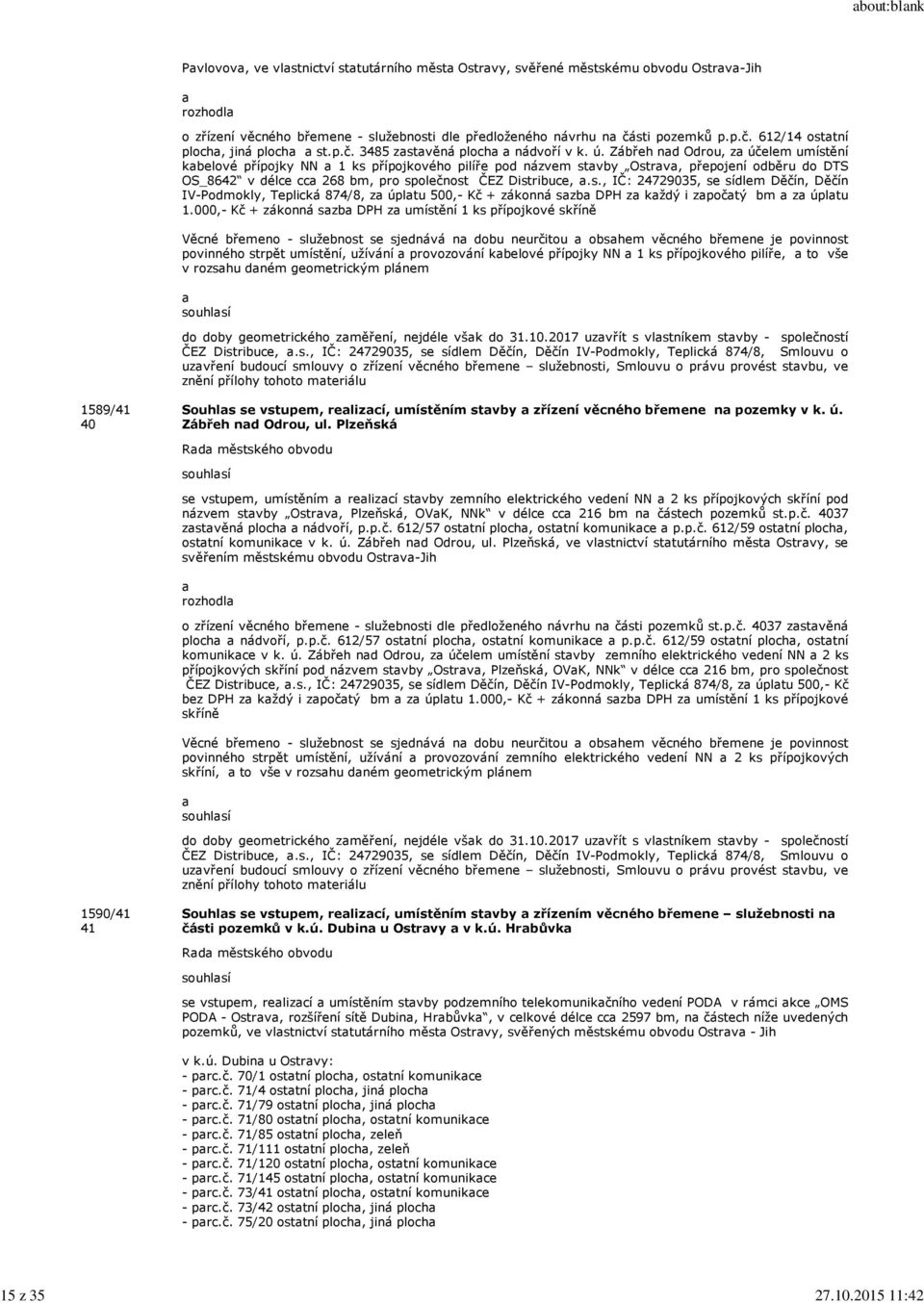 sti pozemků p.p.č. 612/14 ostatní plocha, jiná plocha a st.p.č. 3485 zastavěná plocha a nádvoří v k. ú.