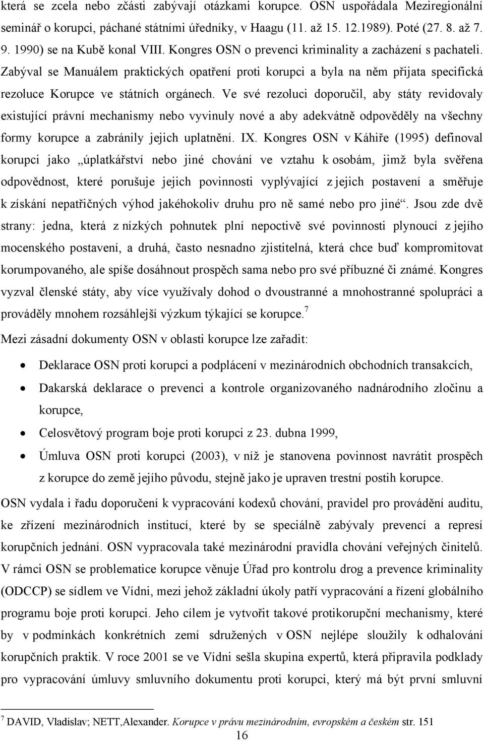 Zabýval se Manuálem praktických opatření proti korupci a byla na něm přijata specifická rezoluce Korupce ve státních orgánech.