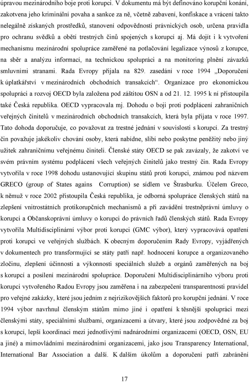 právnických osob, určena pravidla pro ochranu svědků a obětí trestných činů spojených s korupcí aj.