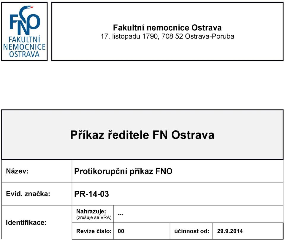 Ostrava Název: Protikorupční příkaz FNO Evid.