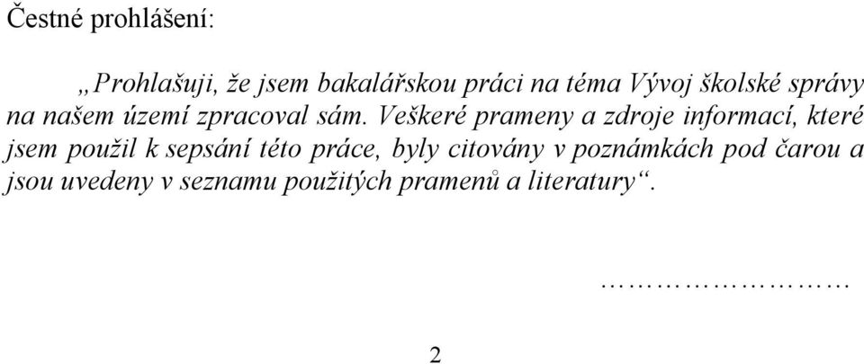 Veškeré prameny a zdroje informací, které jsem použil k sepsání této