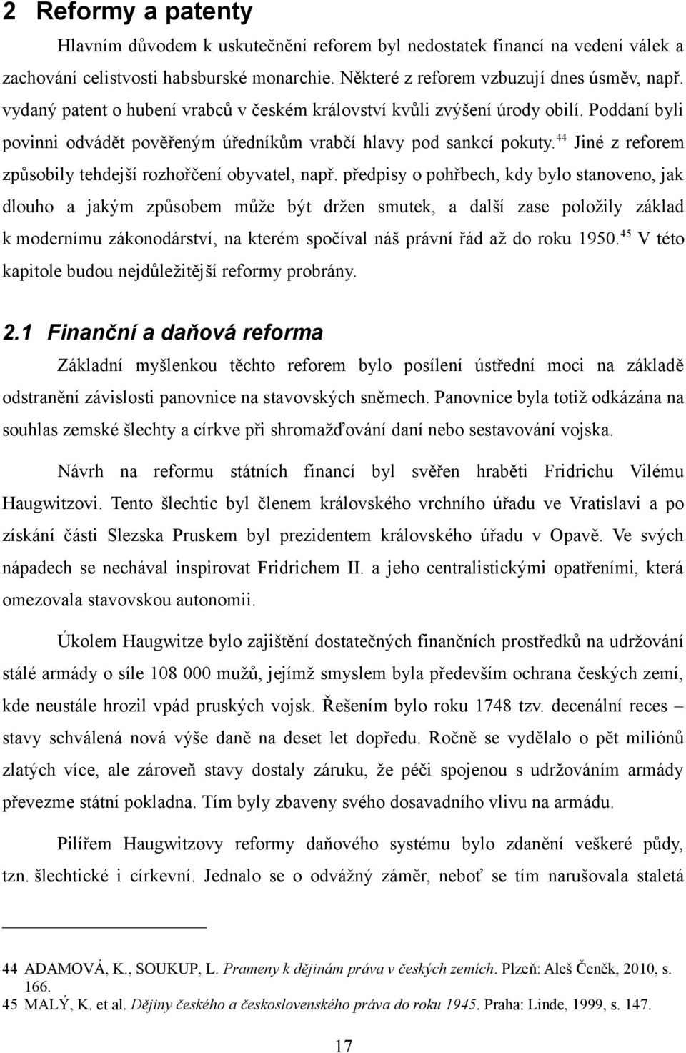 44 Jiné z reforem způsobily tehdejší rozhořčení obyvatel, např.