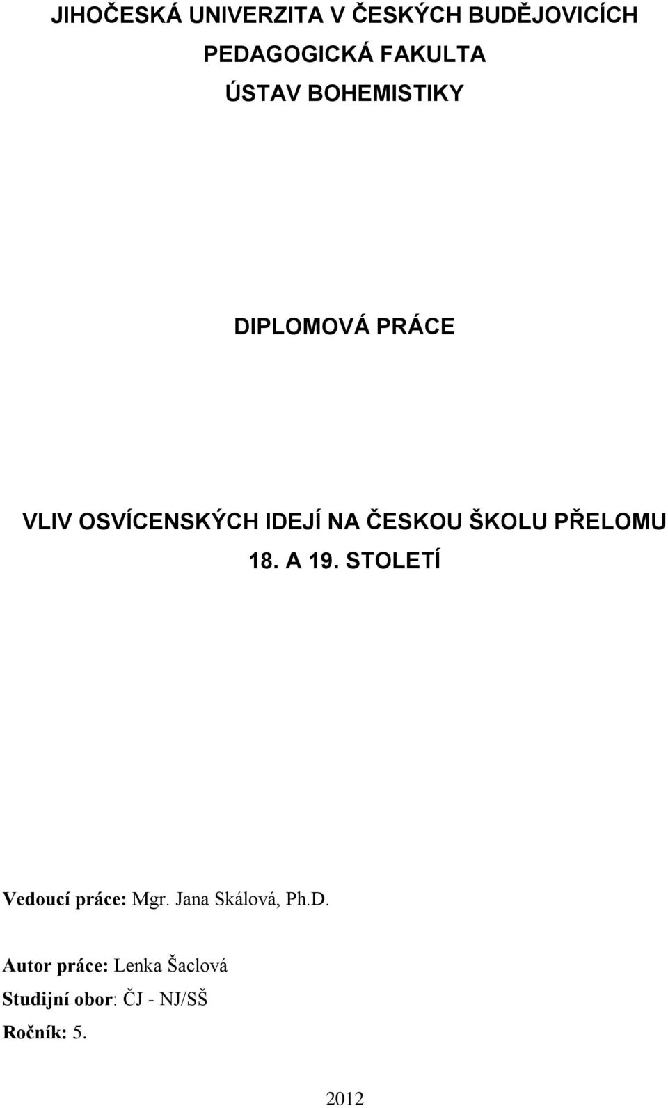 ŠKOLU PŘELOMU 18. A 19. STOLETÍ Vedoucí práce: Mgr.