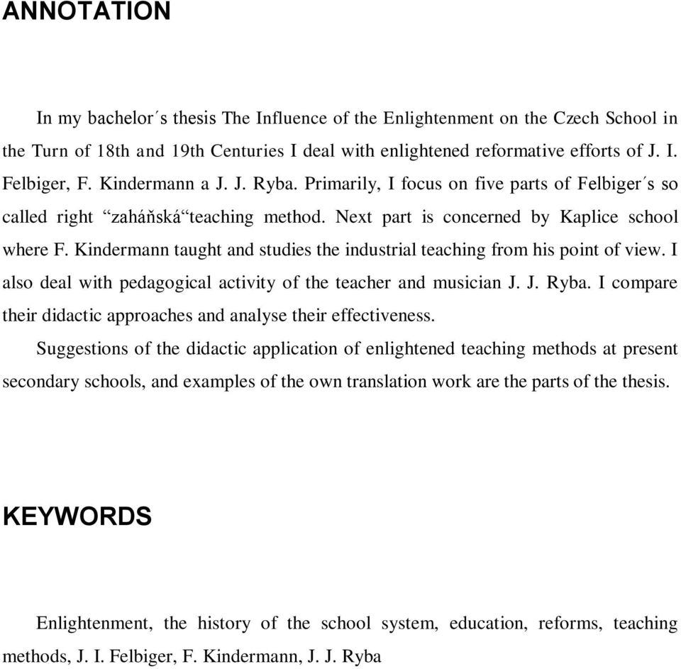 Kindermann taught and studies the industrial teaching from his point of view. I also deal with pedagogical activity of the teacher and musician J. J. Ryba.