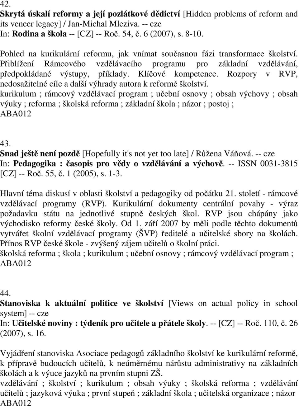 Rozpory v RVP, nedosažitelné cíle a další výhrady autora k reformě školství.