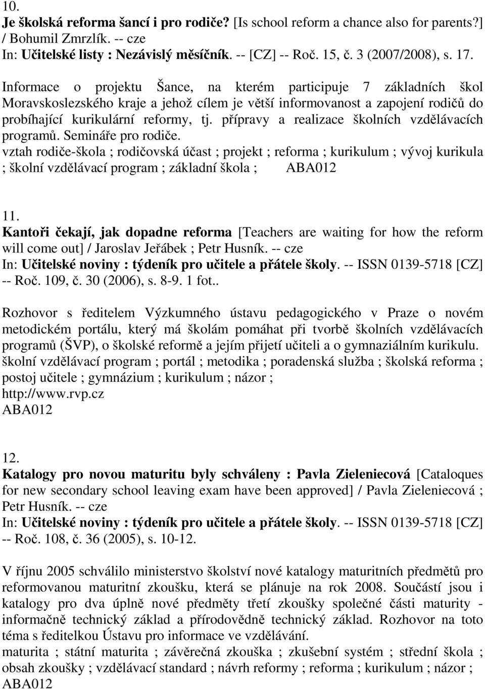 přípravy a realizace školních vzdělávacích programů. Semináře pro rodiče.