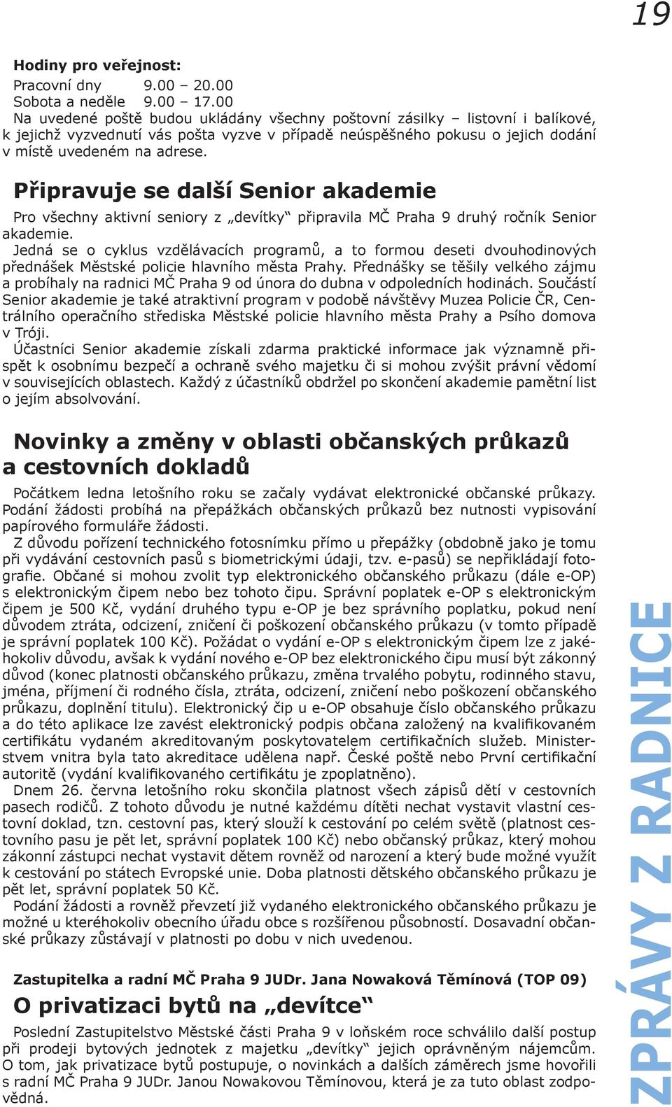 Připravuje se další Senior akademie Pro všechny aktivní seniory z devítky připravila MČ Praha 9 druhý ročník Senior akademie.