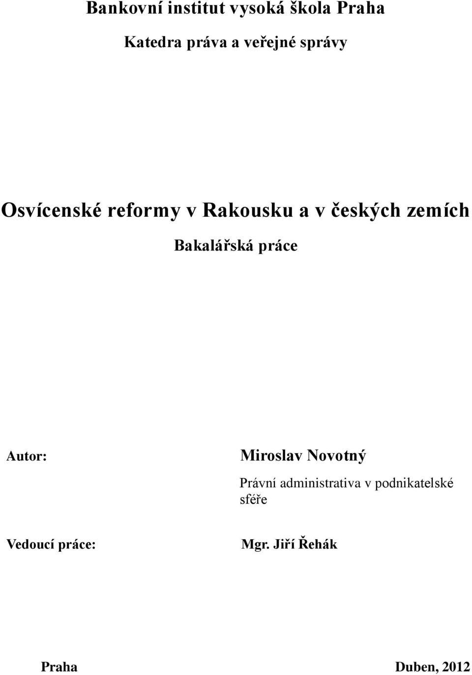 Bakalářská práce Autor: Miroslav Novotný Právní administrativa