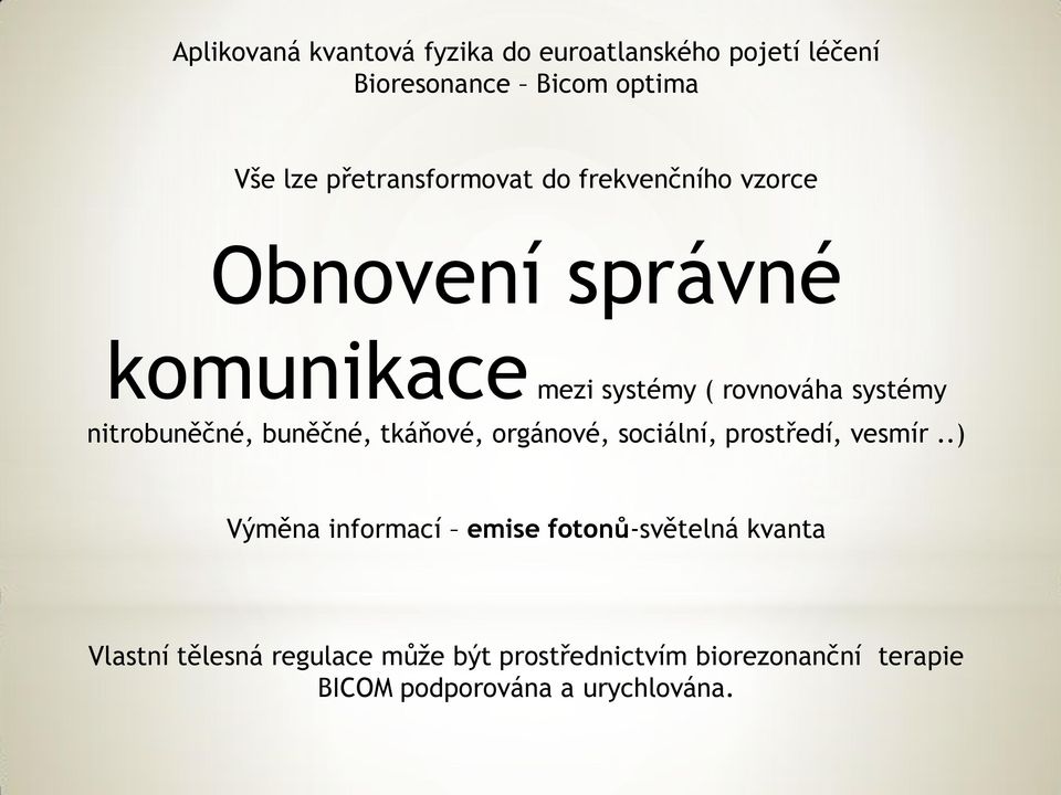 nitrobuněčné, buněčné, tkáňové, orgánové, sociální, prostředí, vesmír.