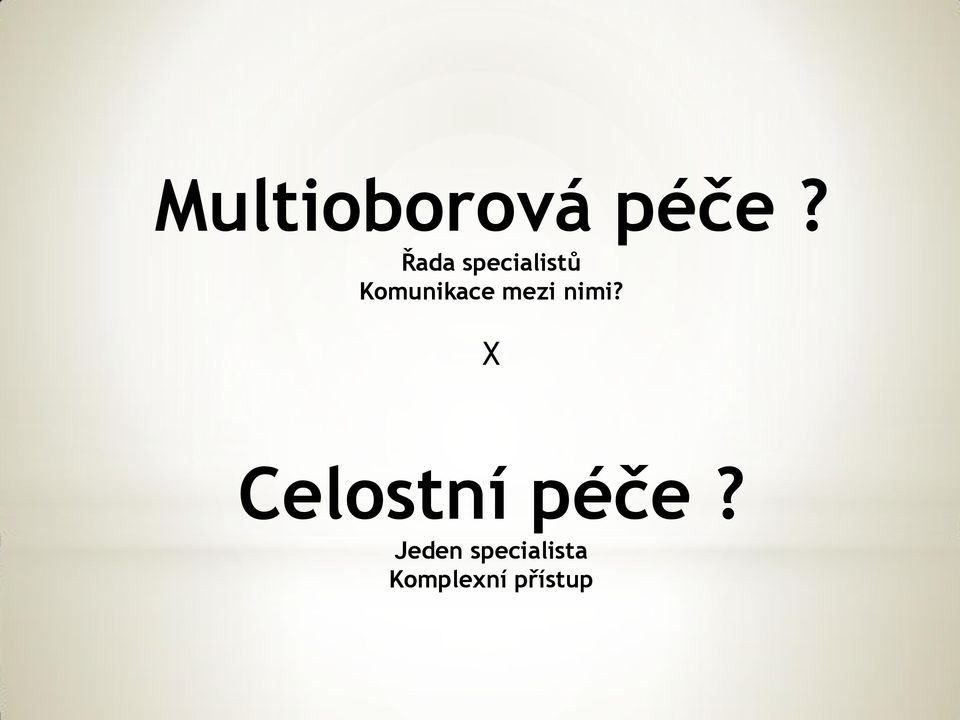 mezi nimi? X Celostní péče?