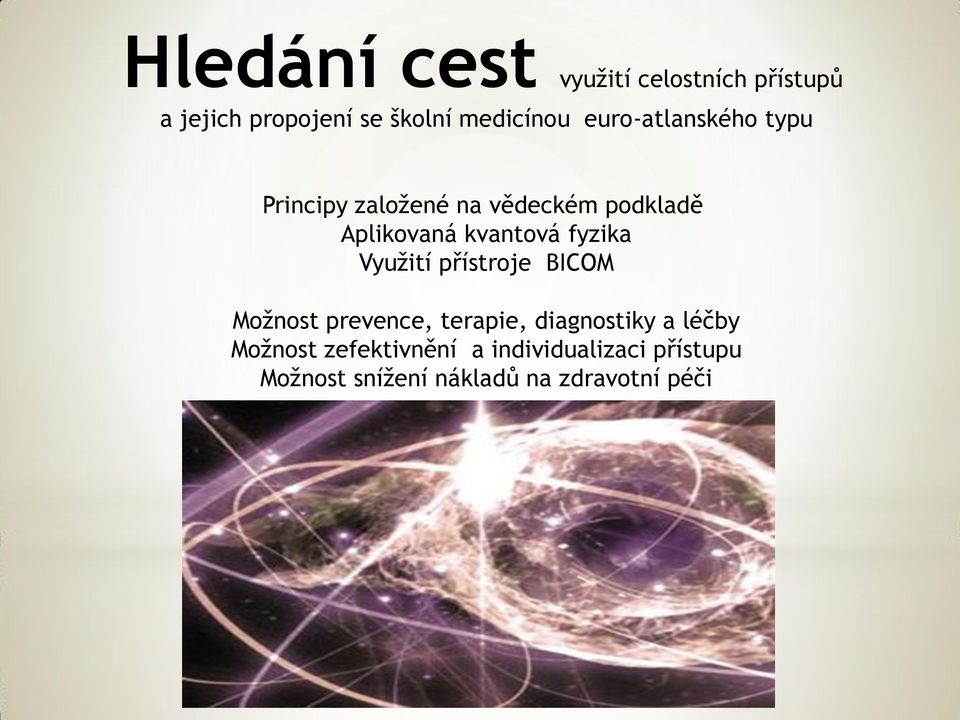 fyzika Využití přístroje BICOM Možnost prevence, terapie, diagnostiky a léčby