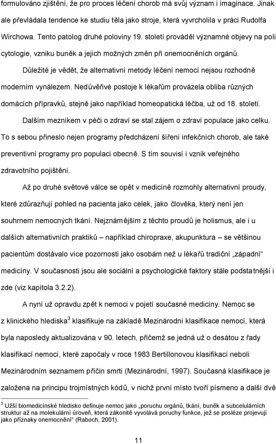 Důležité je vědět, že alternativní metody léčení nemocí nejsou rozhodně moderním vynálezem.