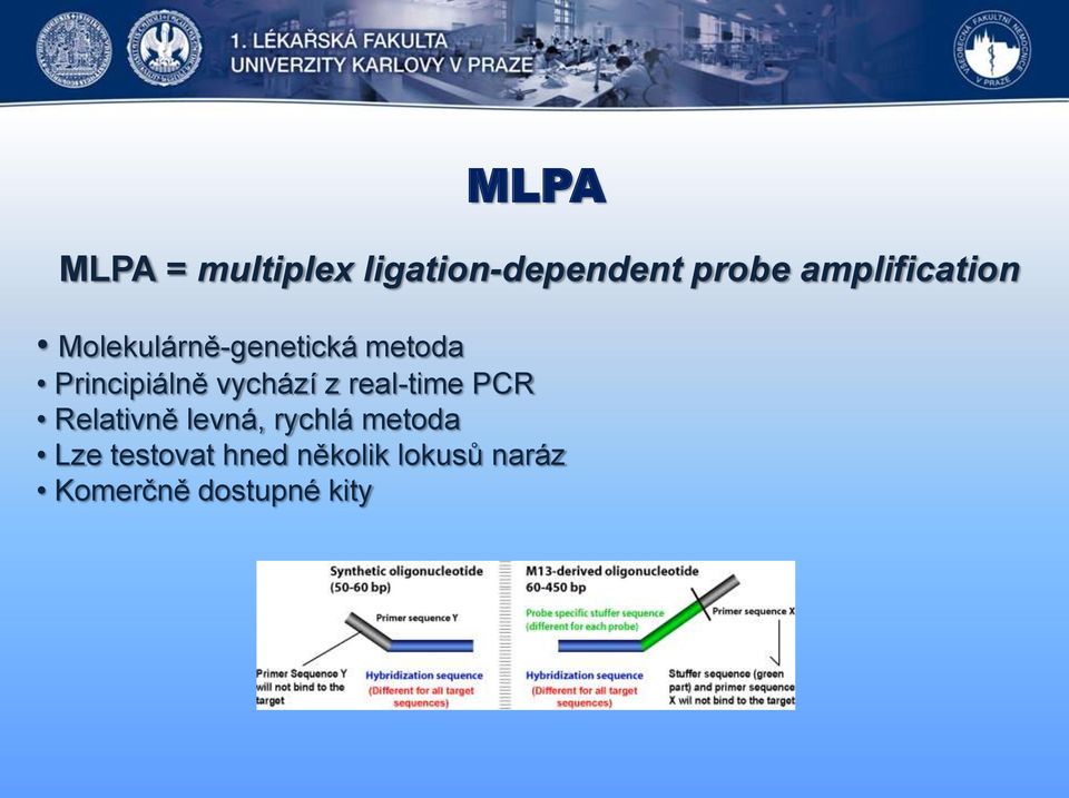 Principiálně vychází z real-time PCR Relativně levná,