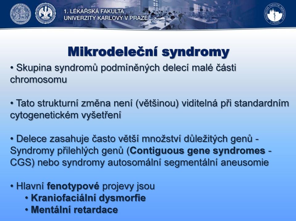 množství důležitých genů - Syndromy přilehlých genů (Contiguous gene syndromes - CGS) nebo syndromy