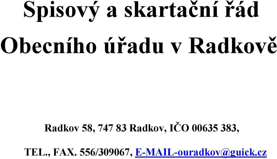 Radkov, IČO 00635 383, TEL., FAX.