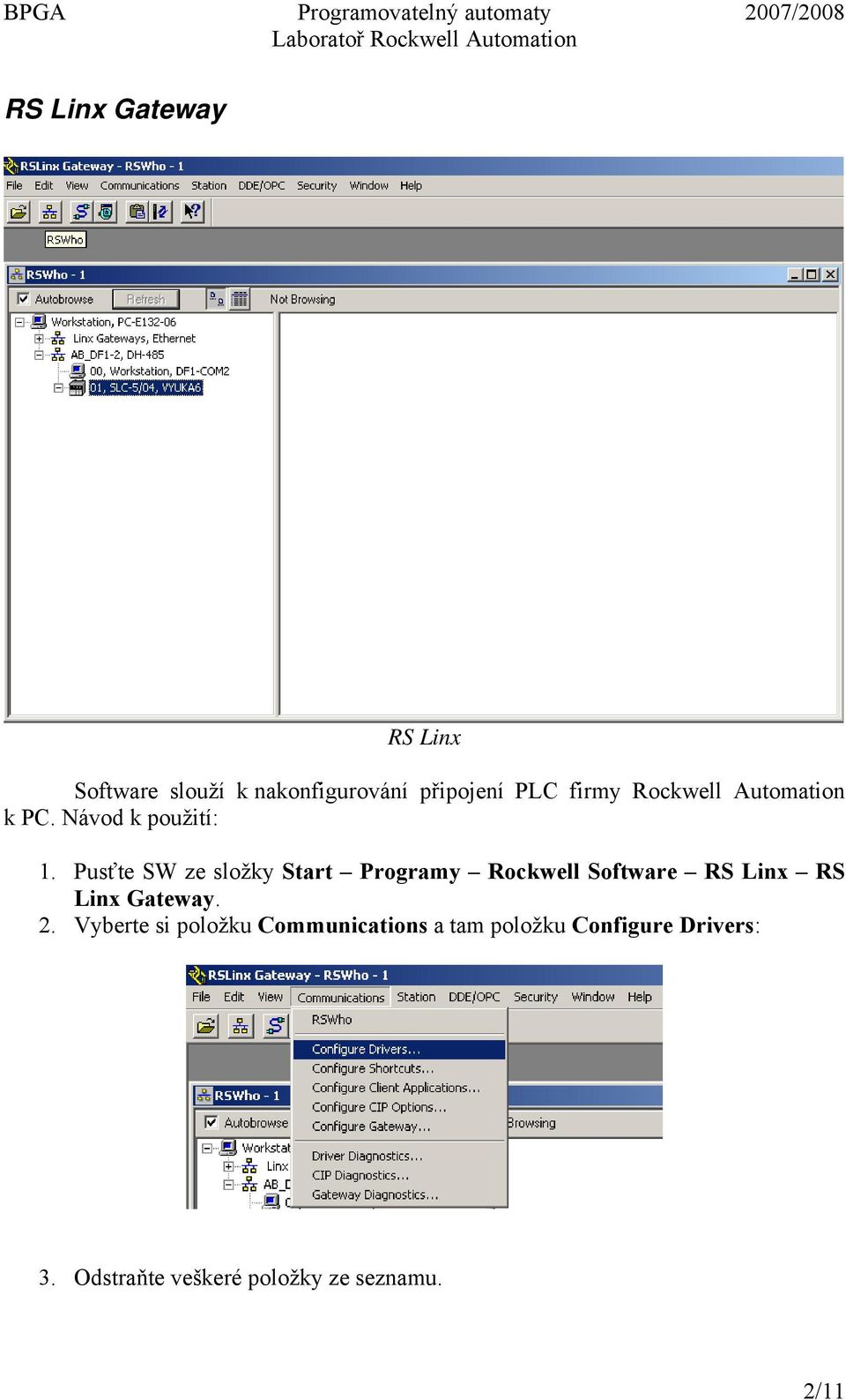 Pusťte SW ze složky Start Programy Rockwell Software RS Linx RS Linx Gateway. 2.