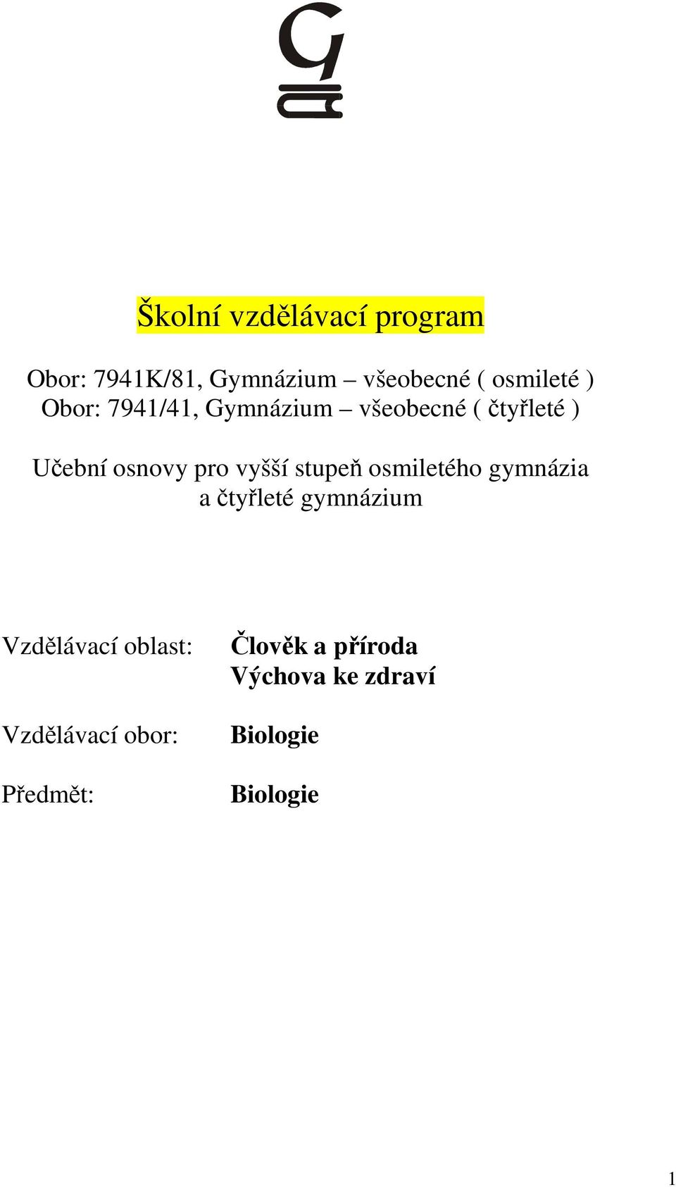 osnovy pro vyšší stupeň osmiletého gymnázia a čtyřleté gymnázium