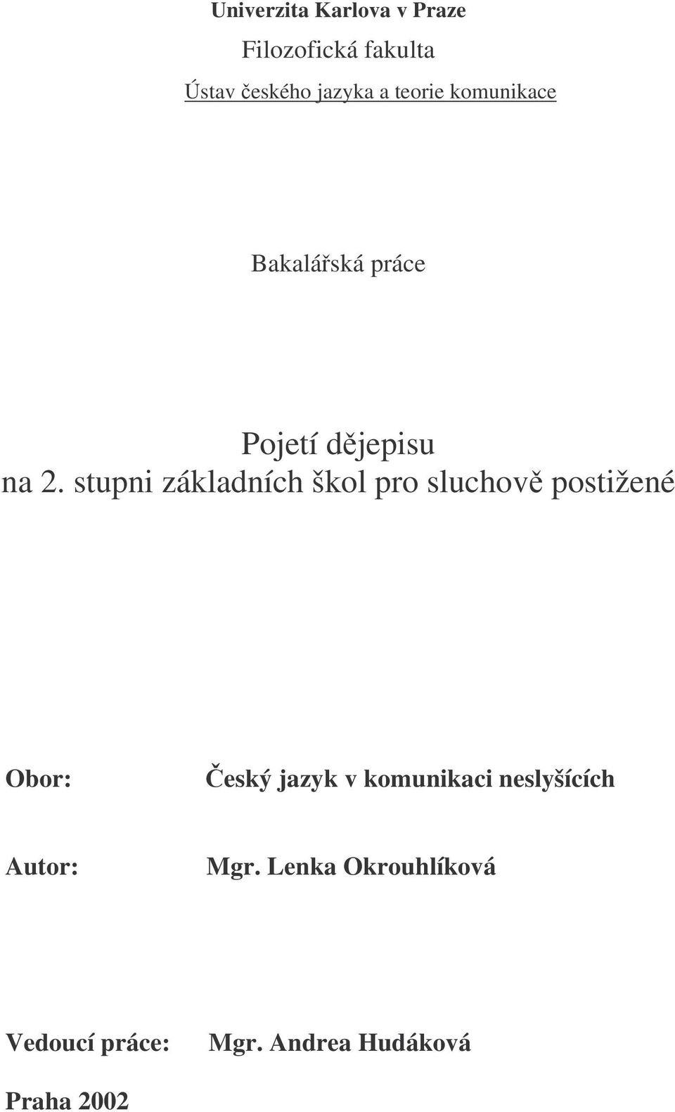 stupni základních škol pro sluchov postižené Obor: eský jazyk v