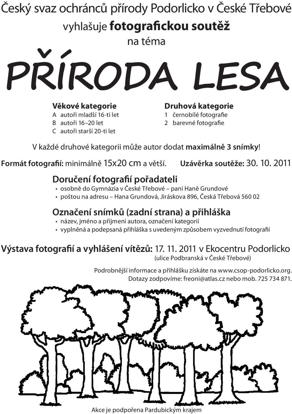 2011 Doručení fotografií pořadateli osobně do Gymnázia v České Třebové paní Haně Grundové poštou na adresu Hana Grundová, Jiráskova 896, Česká Třebová 560 02 Označení snímků (zadní strana) a