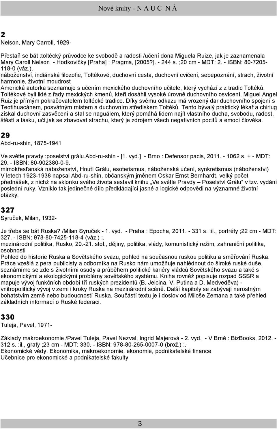 náboženství, indiánská filozofie, Toltékové, duchovní cesta, duchovní cvičení, sebepoznání, strach, životní harmonie, životní moudrost Americká autorka seznamuje s učením mexického duchovního